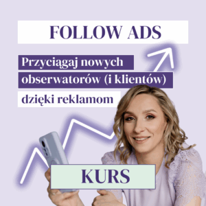 FOLLOW ADS: Przyciągaj nowych obserwatorów (i klientów) dzięki reklamom